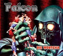 Falcon (USA) : Die Wontcha